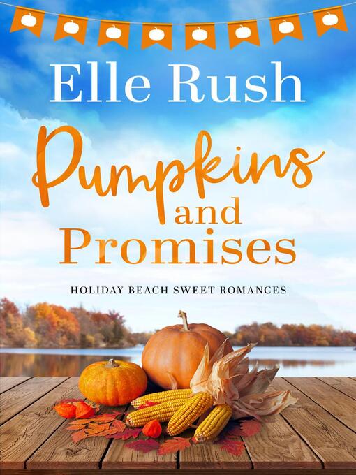 Title details for Pumpkins and Promises by Elle Rush - Available